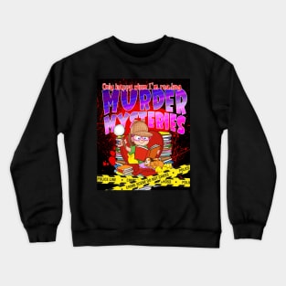 Only Happy When I'm Reading MURDER MYSTERIES Crewneck Sweatshirt